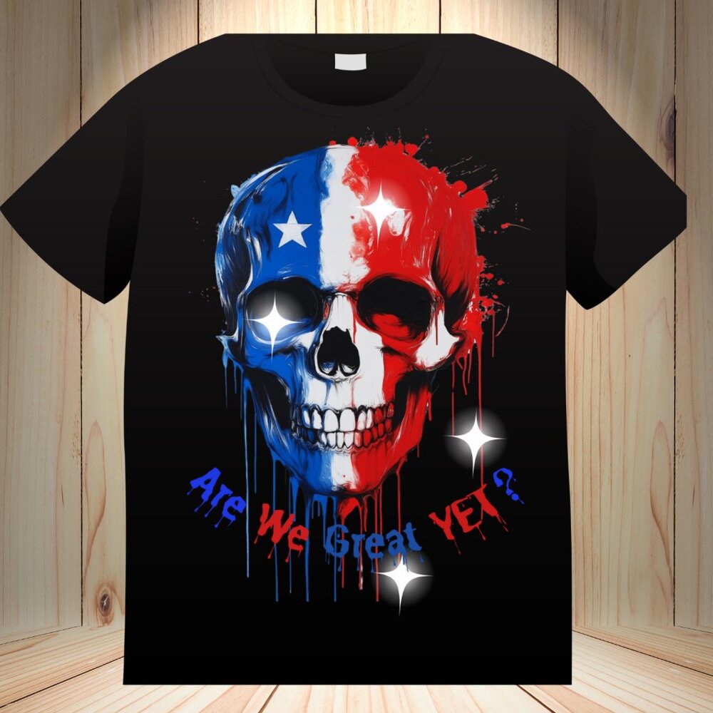 Are we Great Yet? - T shirt